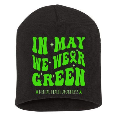 In May We Wear Green Mental Health Awareness Short Acrylic Beanie