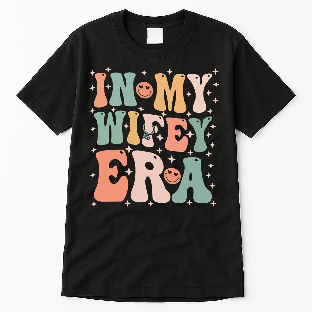 In My Wifey Era In My Engagement Era Bride To Be Fiance Tall T-Shirt