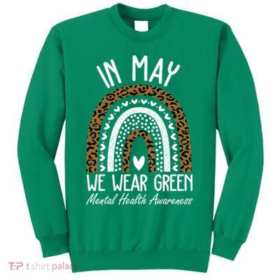In May We Wear Green Mental Health Awareness Rainbow Sweatshirt