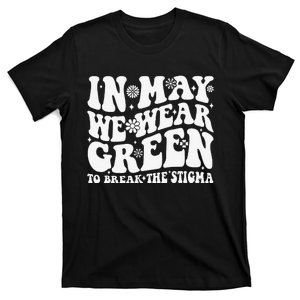 In May We Wear Green To Break The Stigma Groovy T-Shirt