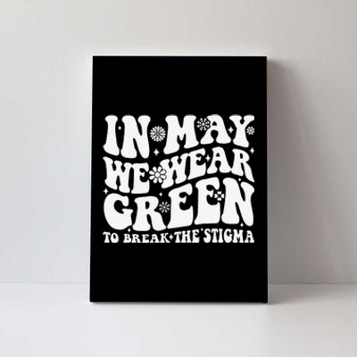 In May We Wear Green To Break The Stigma Groovy Canvas