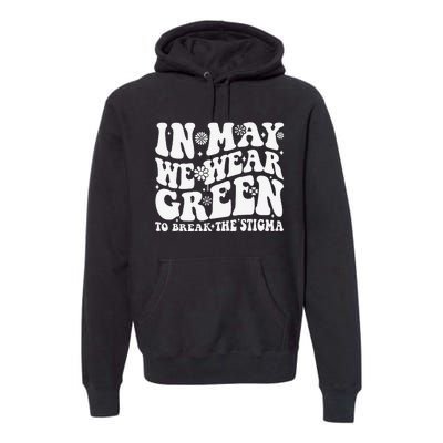 In May We Wear Green To Break The Stigma Groovy Premium Hoodie