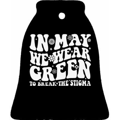 In May We Wear Green To Break The Stigma Groovy Ceramic Bell Ornament