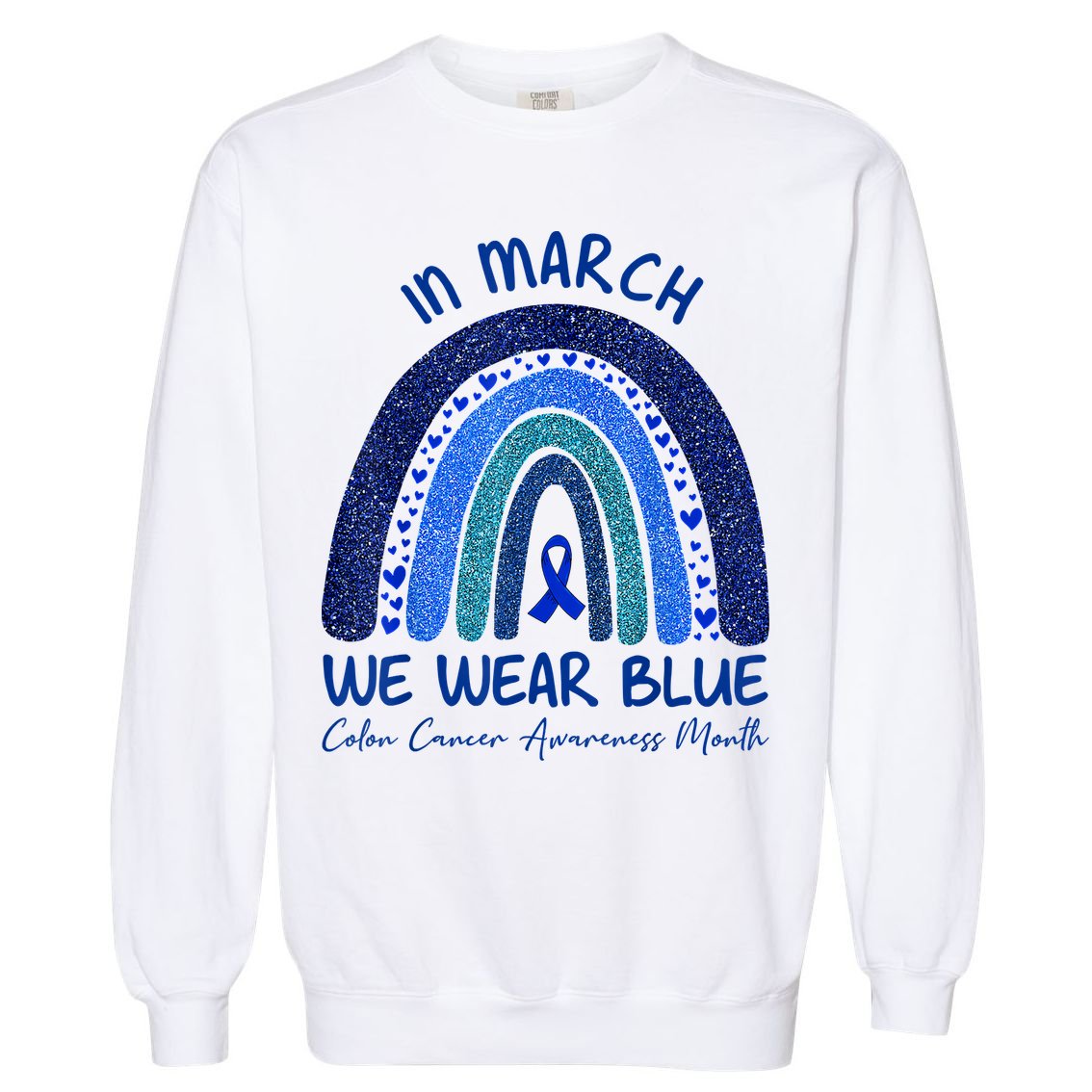 In March We Wear Blue Colon Cancer Awareness Month Garment-Dyed Sweatshirt