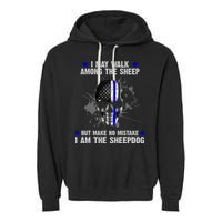I May Walk Among The Sheep Make No Mistake I'm The Sheepdog Garment-Dyed Fleece Hoodie
