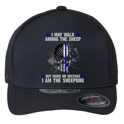 I May Walk Among The Sheep Make No Mistake I'm The Sheepdog Flexfit Unipanel Trucker Cap