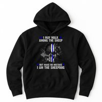 I May Walk Among The Sheep Make No Mistake I'm The Sheepdog Hoodie