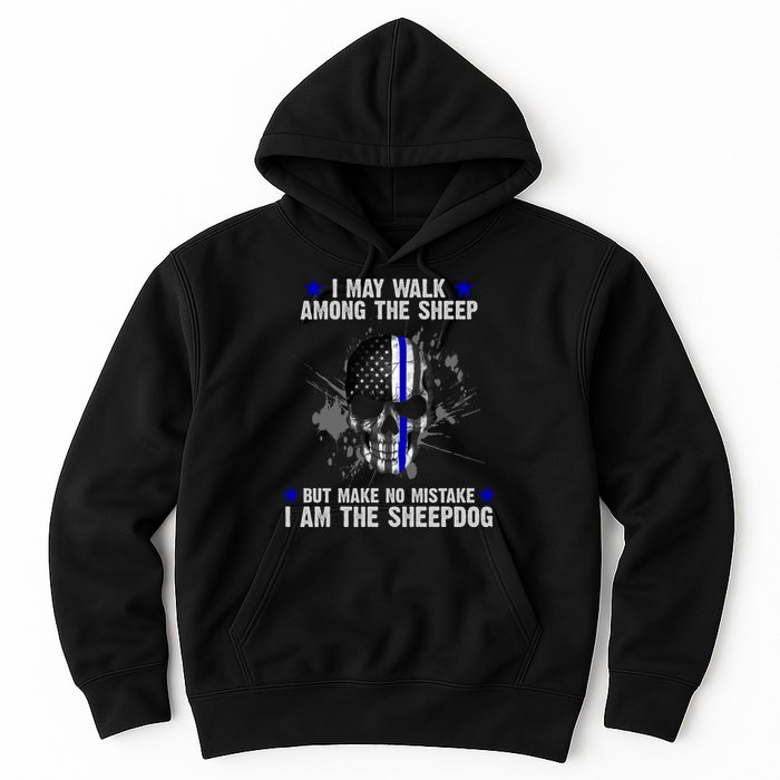 I May Walk Among The Sheep Make No Mistake I'm The Sheepdog Hoodie