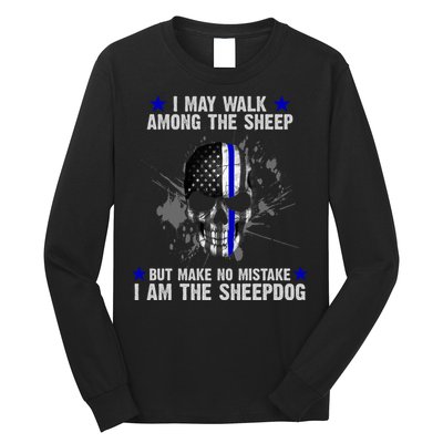 I May Walk Among The Sheep Make No Mistake I'm The Sheepdog Long Sleeve Shirt