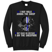 I May Walk Among The Sheep Make No Mistake I'm The Sheepdog Sweatshirt