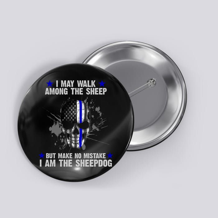 I May Walk Among The Sheep Make No Mistake I'm The Sheepdog Button