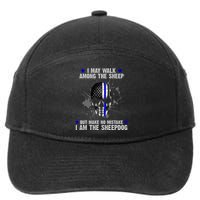 I May Walk Among The Sheep Make No Mistake I'm The Sheepdog 7-Panel Snapback Hat