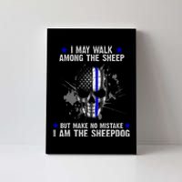 I May Walk Among The Sheep Make No Mistake I'm The Sheepdog Canvas