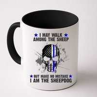 I May Walk Among The Sheep Make No Mistake I'm The Sheepdog Mug