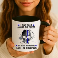 I May Walk Among The Sheep Make No Mistake I'm The Sheepdog Mug