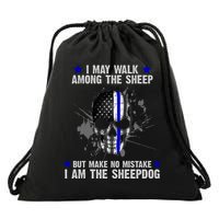 I May Walk Among The Sheep Make No Mistake I'm The Sheepdog Drawstring Bag