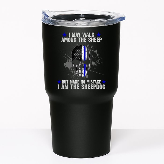 I May Walk Among The Sheep Make No Mistake I'm The Sheepdog Tumbler