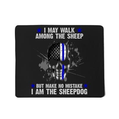 I May Walk Among The Sheep Make No Mistake I'm The Sheepdog Mousepad