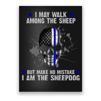 I May Walk Among The Sheep Make No Mistake I'm The Sheepdog Poster