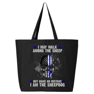 I May Walk Among The Sheep Make No Mistake I'm The Sheepdog 25L Jumbo Tote