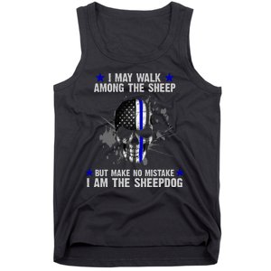 I May Walk Among The Sheep Make No Mistake I'm The Sheepdog Tank Top