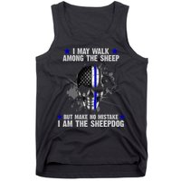 I May Walk Among The Sheep Make No Mistake I'm The Sheepdog Tank Top