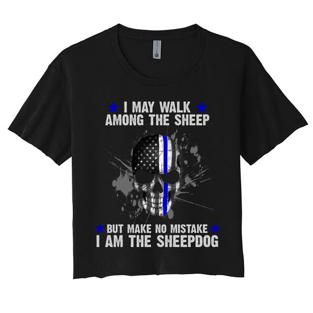 I May Walk Among The Sheep Make No Mistake I'm The Sheepdog Crop Top