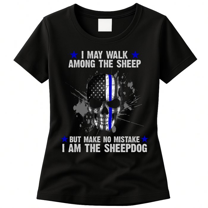 I May Walk Among The Sheep Make No Mistake I'm The Sheepdog Womens T-Shirt