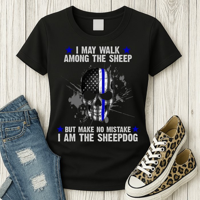 I May Walk Among The Sheep Make No Mistake I'm The Sheepdog Womens T-Shirt