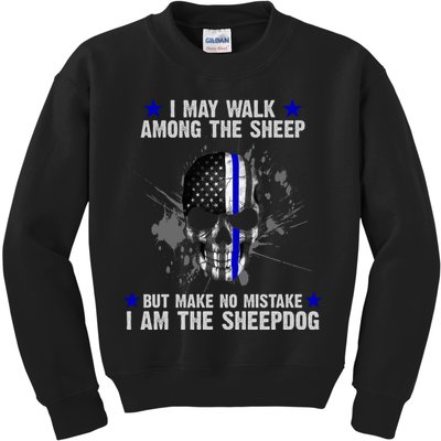 I May Walk Among The Sheep Make No Mistake I'm The Sheepdog Kids Sweatshirt