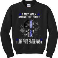 I May Walk Among The Sheep Make No Mistake I'm The Sheepdog Kids Sweatshirt