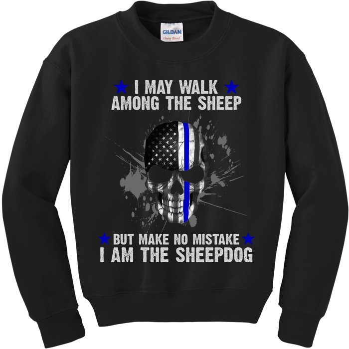 I May Walk Among The Sheep Make No Mistake I'm The Sheepdog Kids Sweatshirt