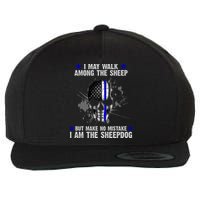 I May Walk Among The Sheep Make No Mistake I'm The Sheepdog Wool Snapback Cap