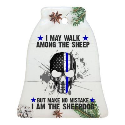 I May Walk Among The Sheep Make No Mistake I'm The Sheepdog Ceramic Bell Ornament