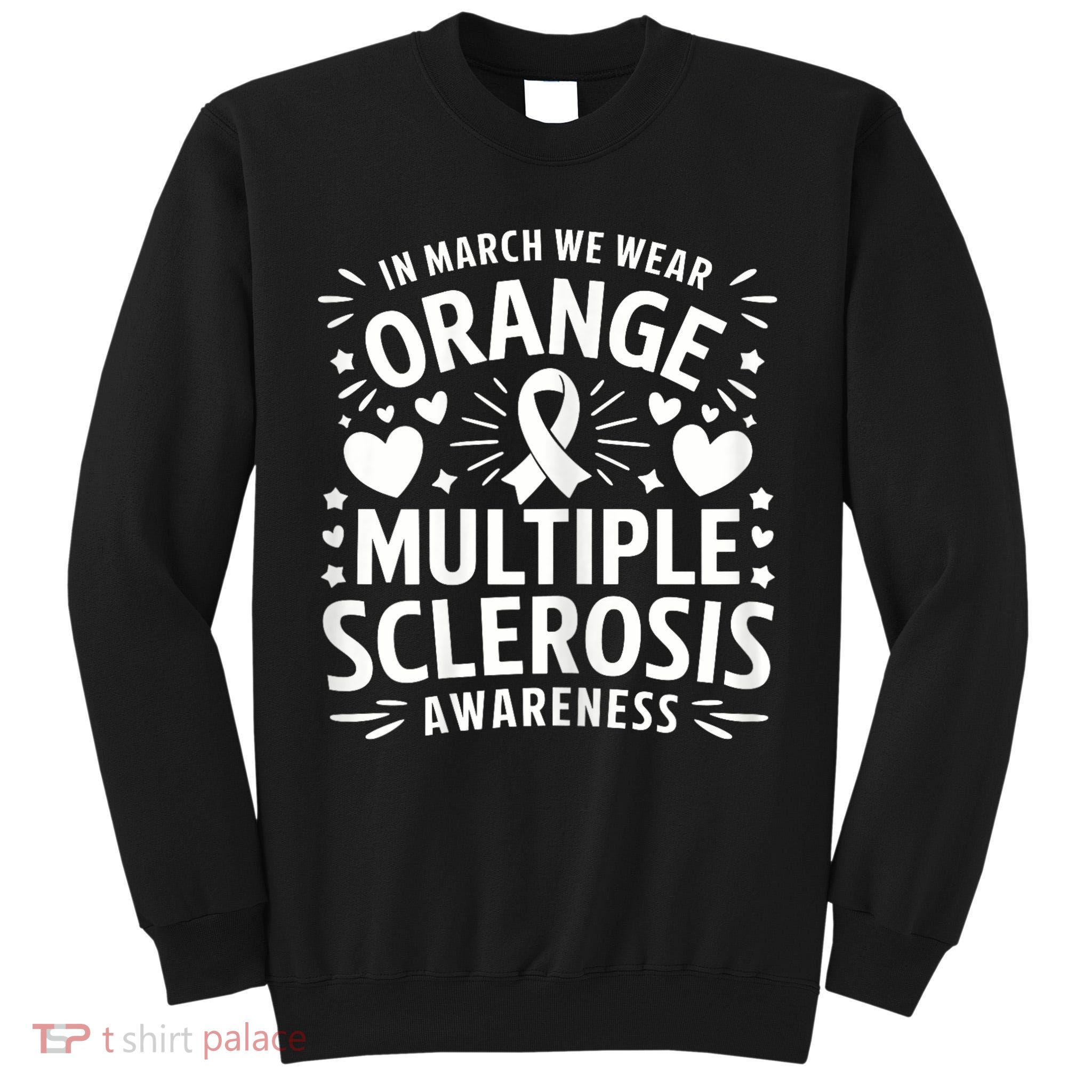 In March We Wear Orange For Multiple Sclerosis Awareness Tall Sweatshirt