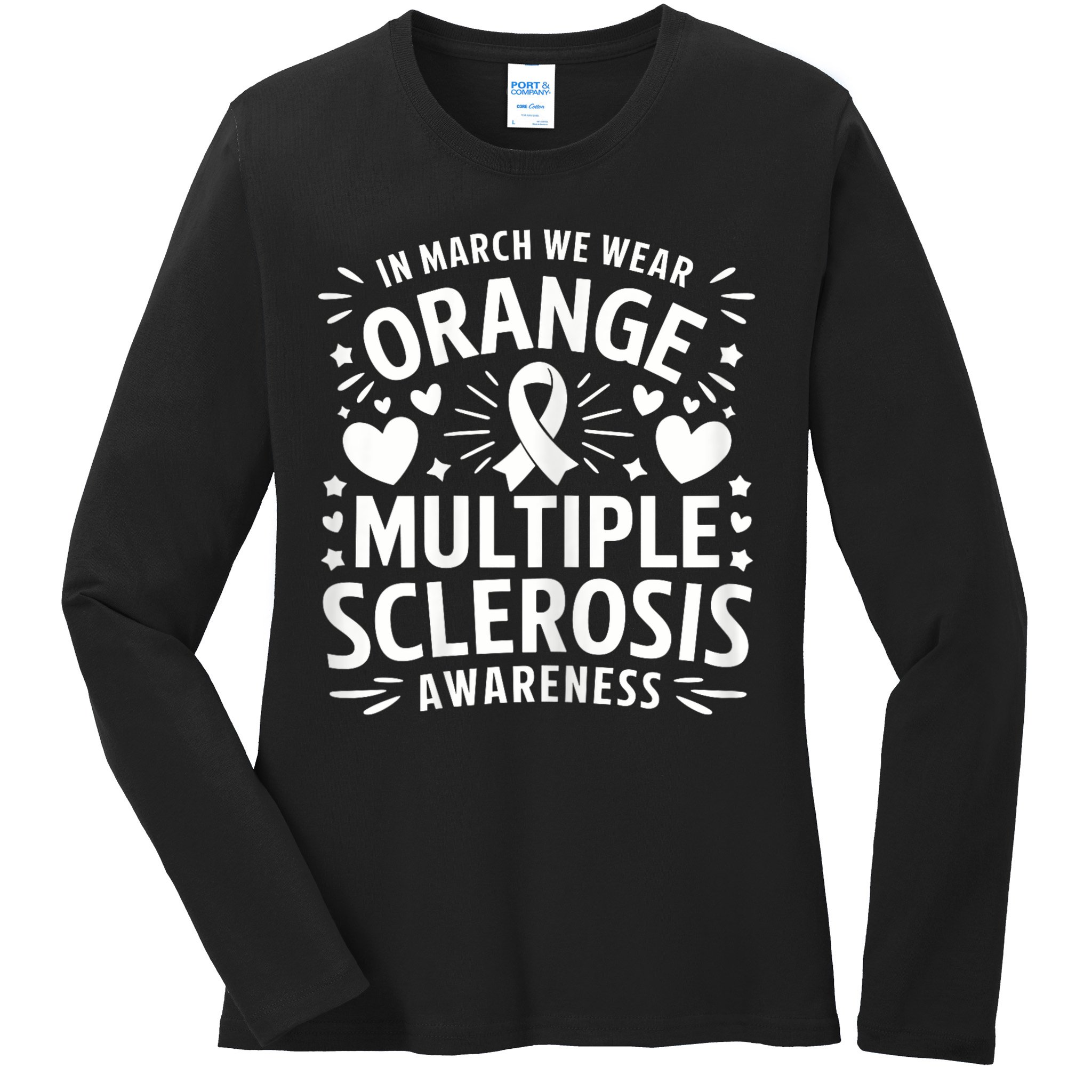 In March We Wear Orange For Multiple Sclerosis Awareness Ladies Long Sleeve Shirt