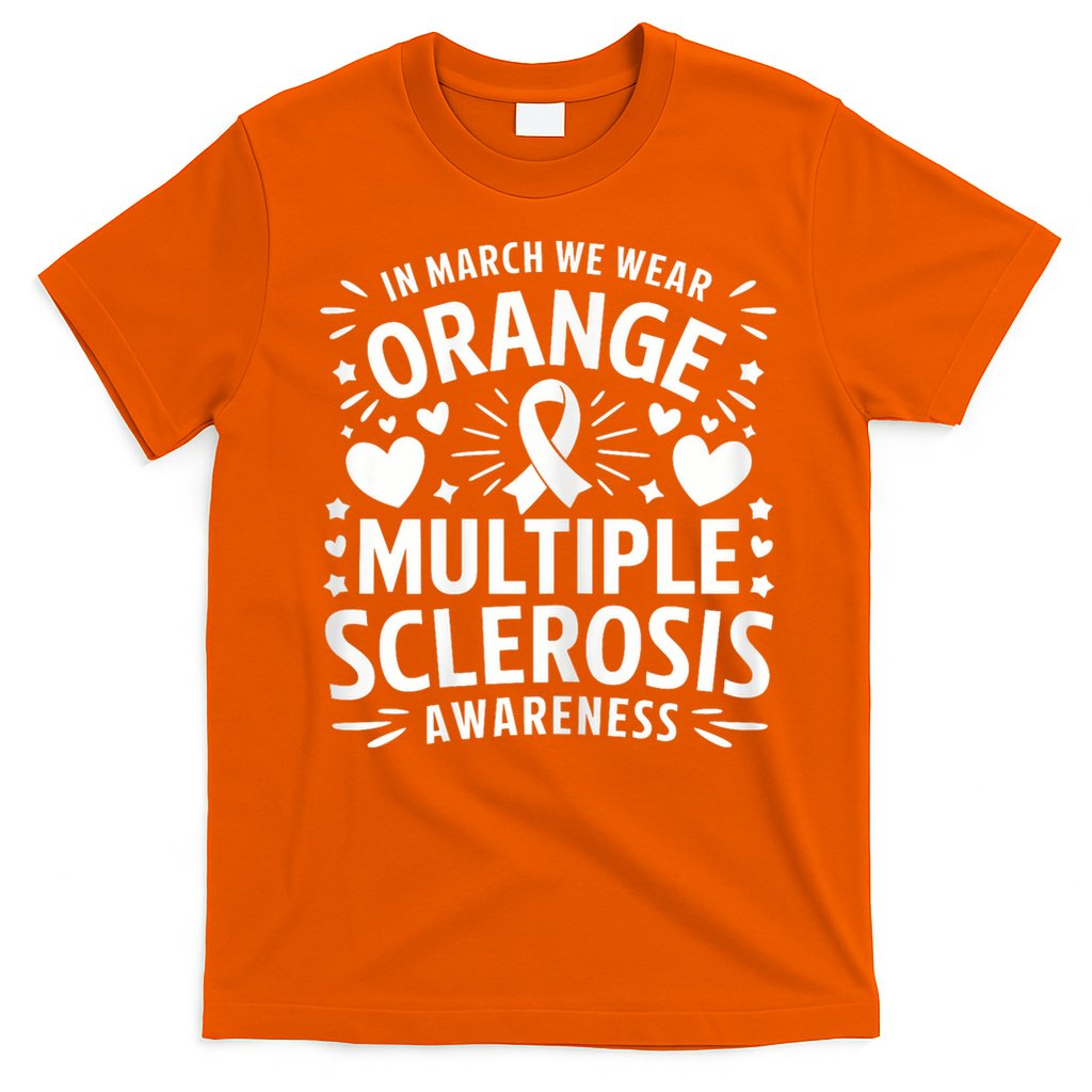 In March We Wear Orange For Multiple Sclerosis Awareness T-Shirt