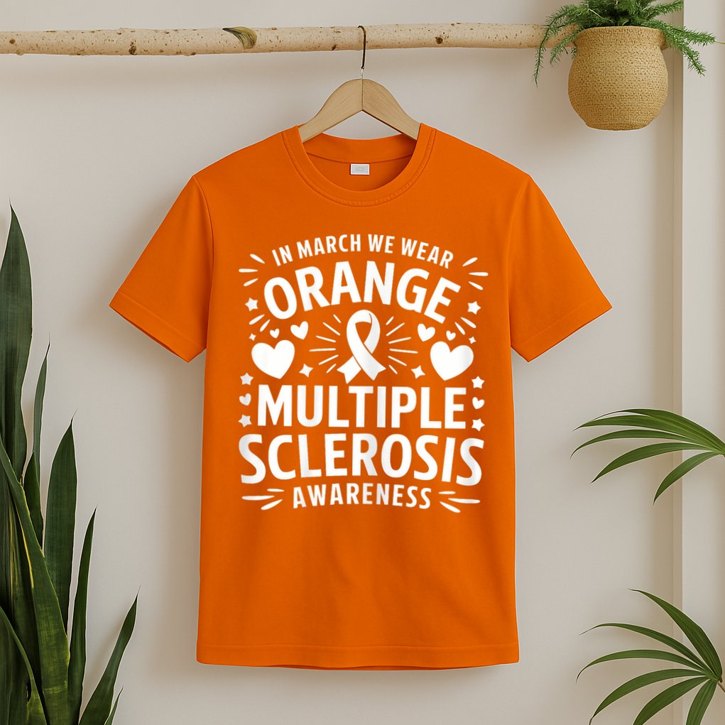 In March We Wear Orange For Multiple Sclerosis Awareness T-Shirt