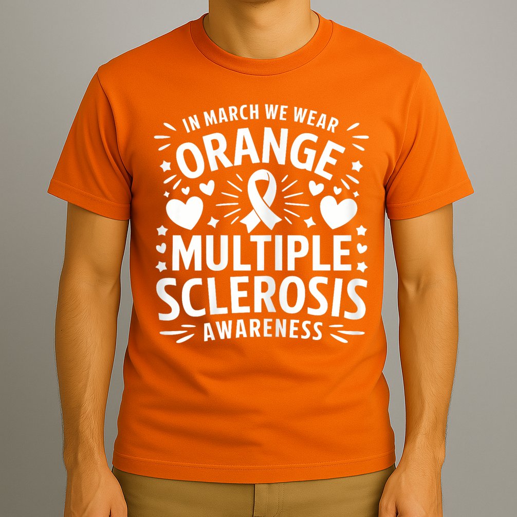 In March We Wear Orange For Multiple Sclerosis Awareness T-Shirt