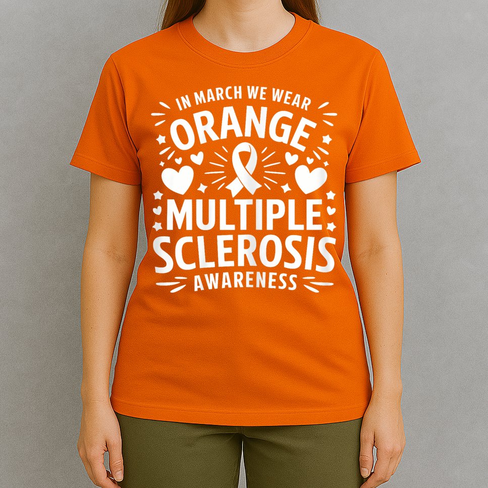In March We Wear Orange For Multiple Sclerosis Awareness T-Shirt