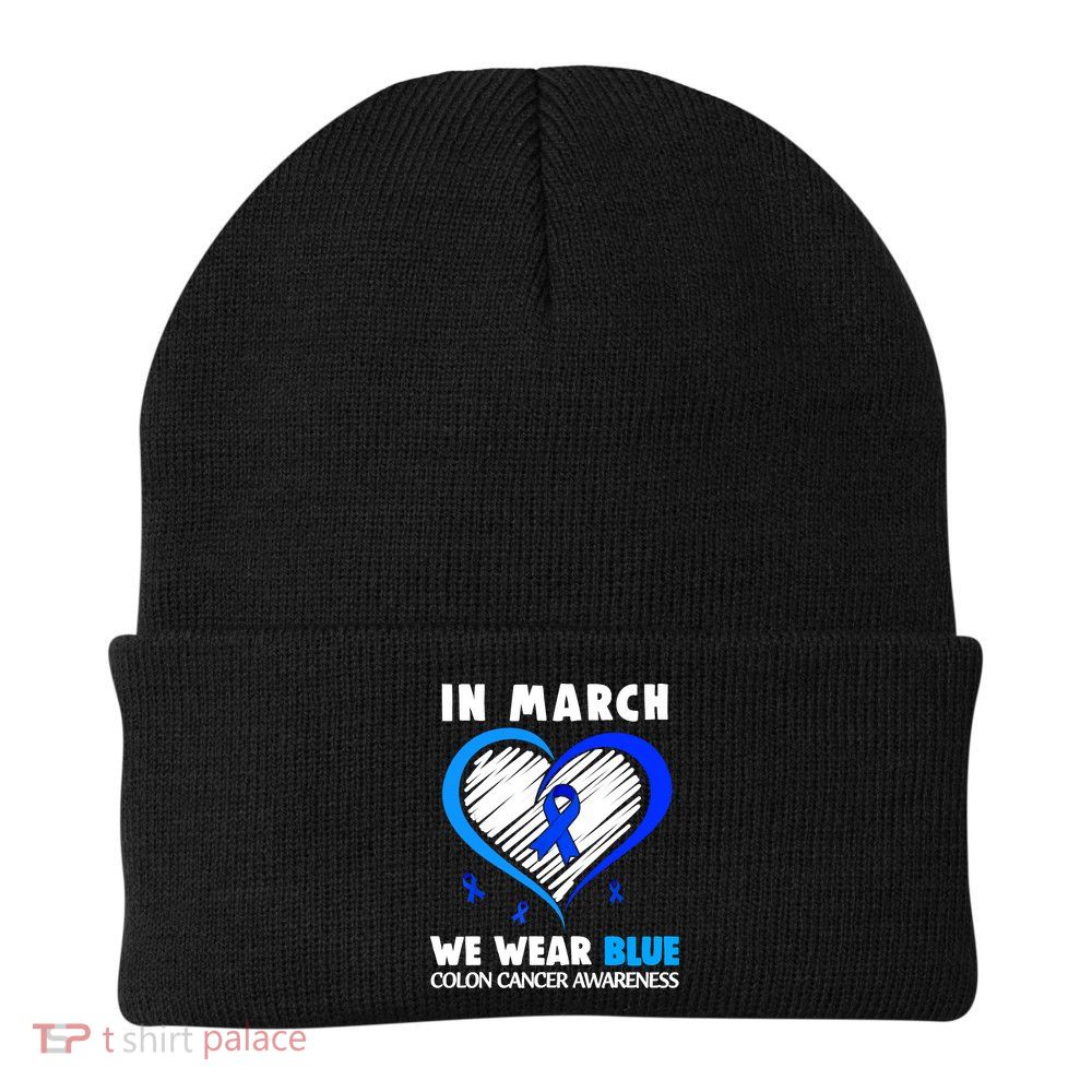 In March We Wear Blue For Colon Cancer Awareness Blue Heart Beanie