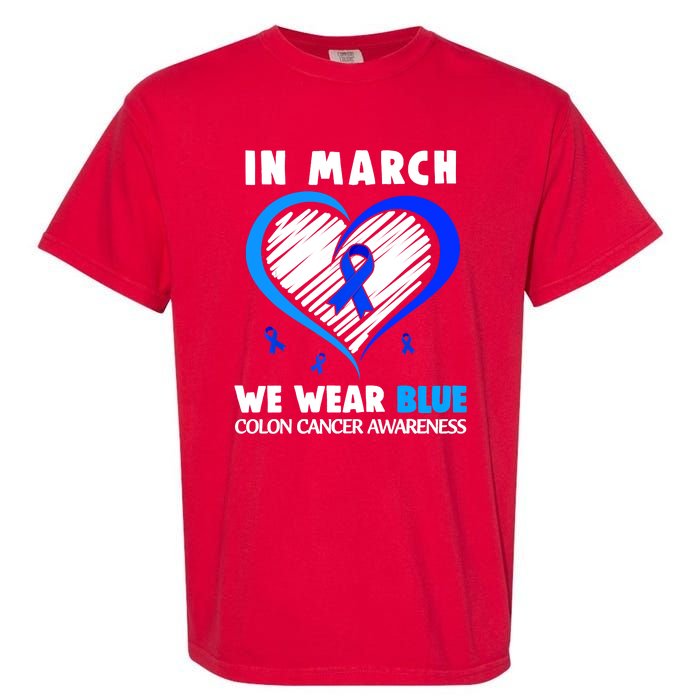 In March We Wear Blue For Colon Cancer Awareness Blue Heart Garment-Dyed Heavyweight T-Shirt