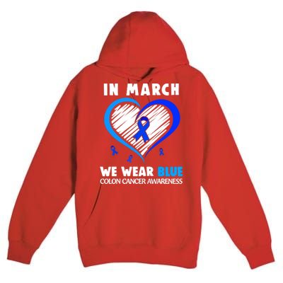 In March We Wear Blue For Colon Cancer Awareness Blue Heart Premium Pullover Hoodie