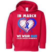 In March We Wear Blue For Colon Cancer Awareness Blue Heart Toddler Hoodie