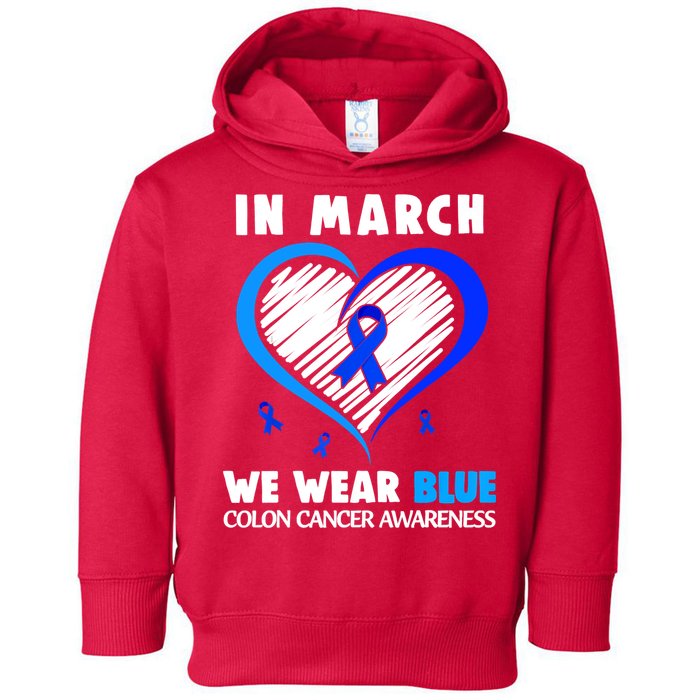 In March We Wear Blue For Colon Cancer Awareness Blue Heart Toddler Hoodie