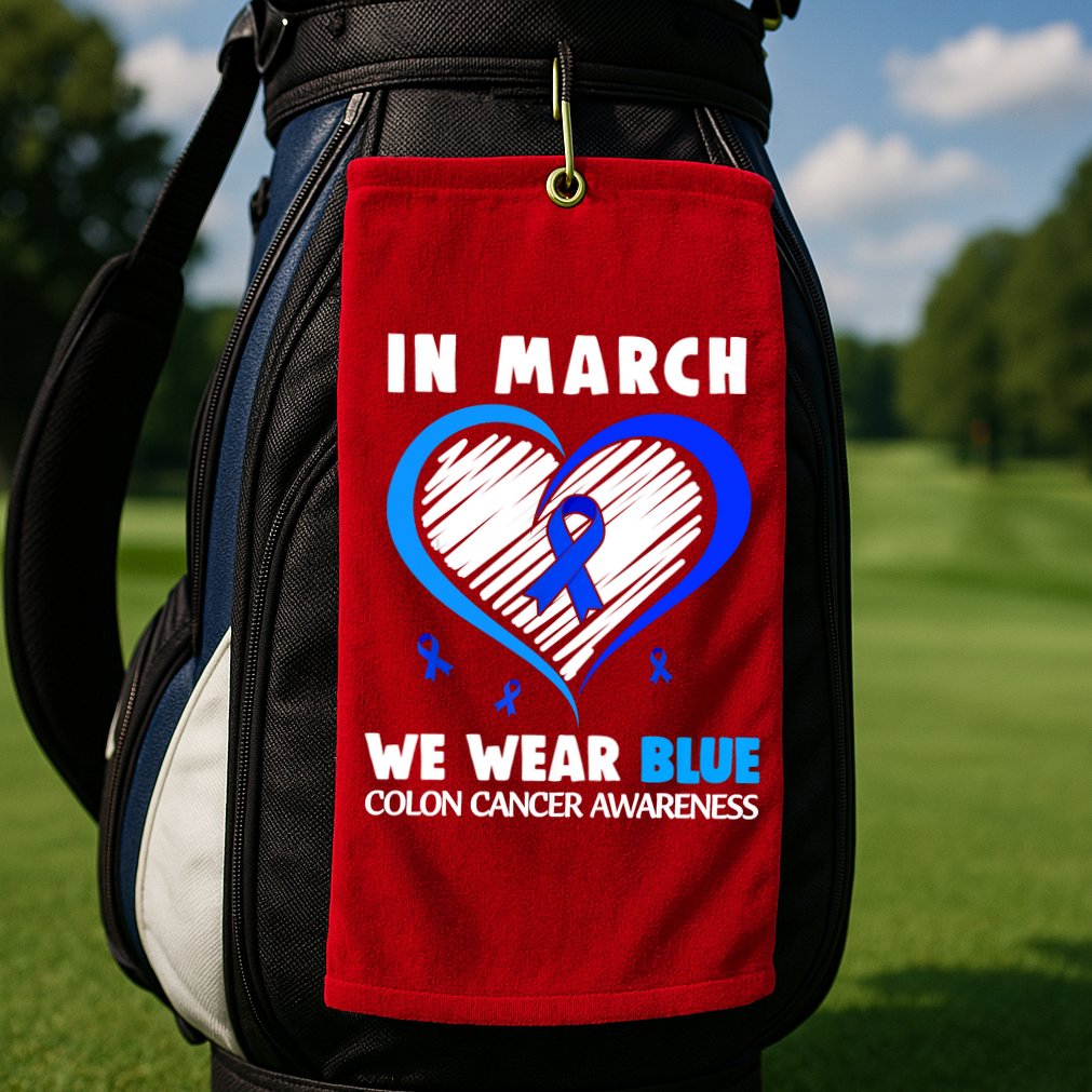 In March We Wear Blue For Colon Cancer Awareness Blue Heart Golf Towel