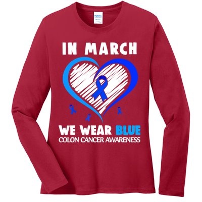In March We Wear Blue For Colon Cancer Awareness Blue Heart Ladies Long Sleeve Shirt