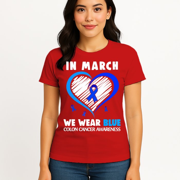 In March We Wear Blue For Colon Cancer Awareness Blue Heart Womens T-Shirt