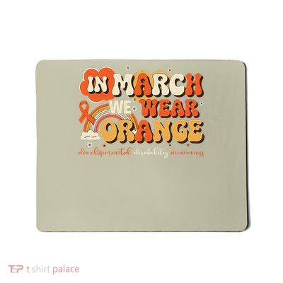 In March We Wear Orange Developmental Disability Awareness 1 Mousepad