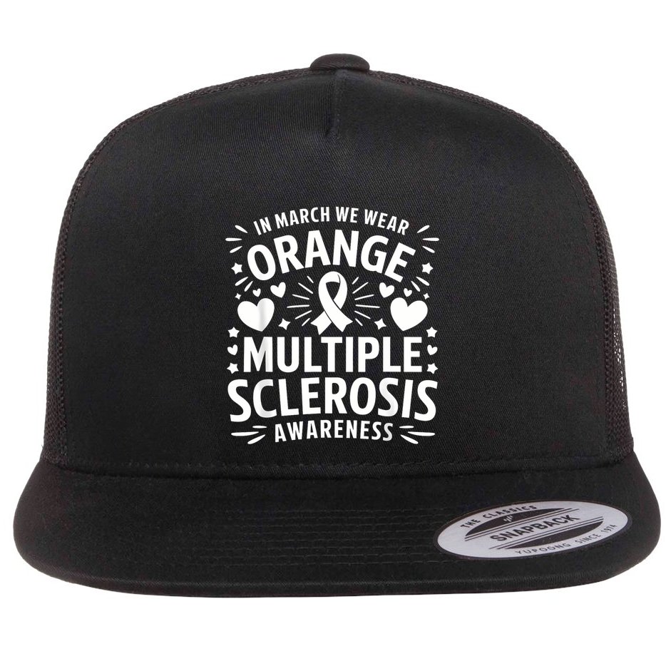 In March We Wear Orange For Multiple Sclerosis Awareness Flat Bill Trucker Hat